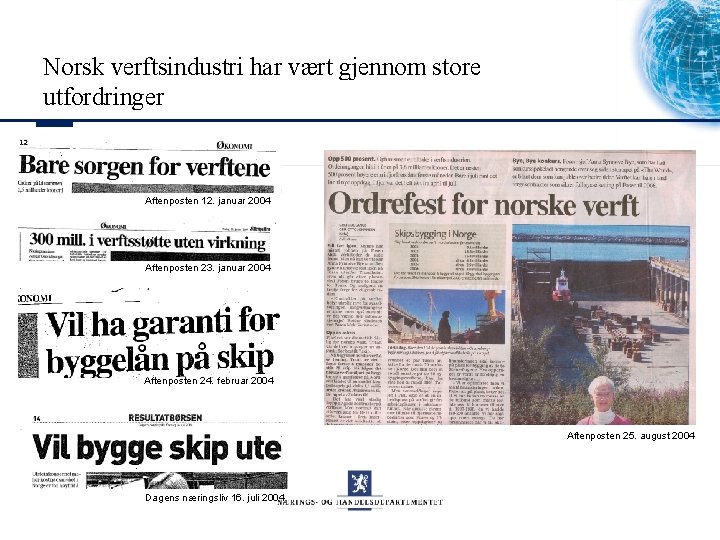 Norsk verftsindustri har vært gjennom store utfordringer Aftenposten 12. januar 2004 Aftenposten 23. januar