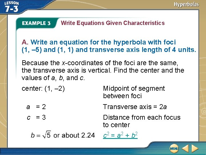 Write Equations Given Characteristics A. Write an equation for the hyperbola with foci (1,