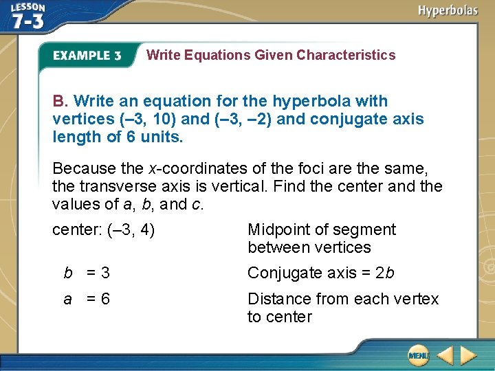 Write Equations Given Characteristics B. Write an equation for the hyperbola with vertices (–