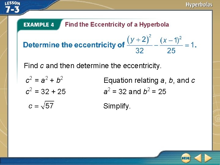 Find the Eccentricity of a Hyperbola Find c and then determine the eccentricity. c