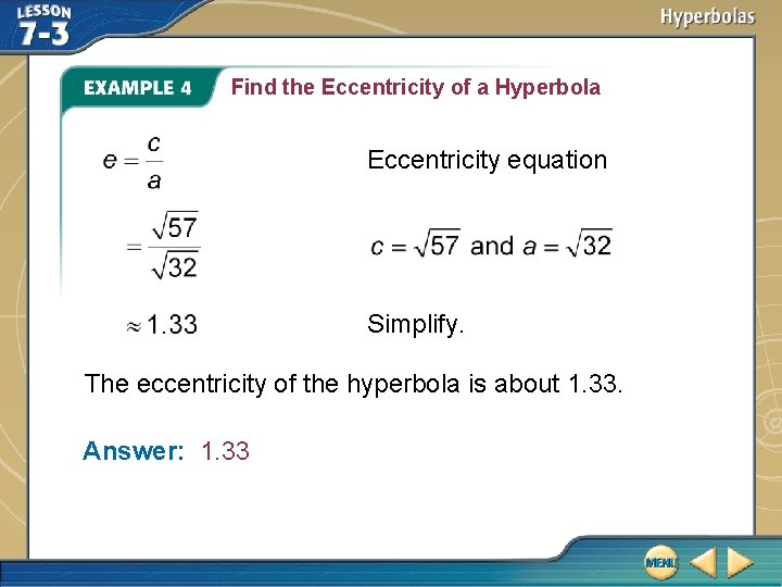 Find the Eccentricity of a Hyperbola Eccentricity equation Simplify. The eccentricity of the hyperbola