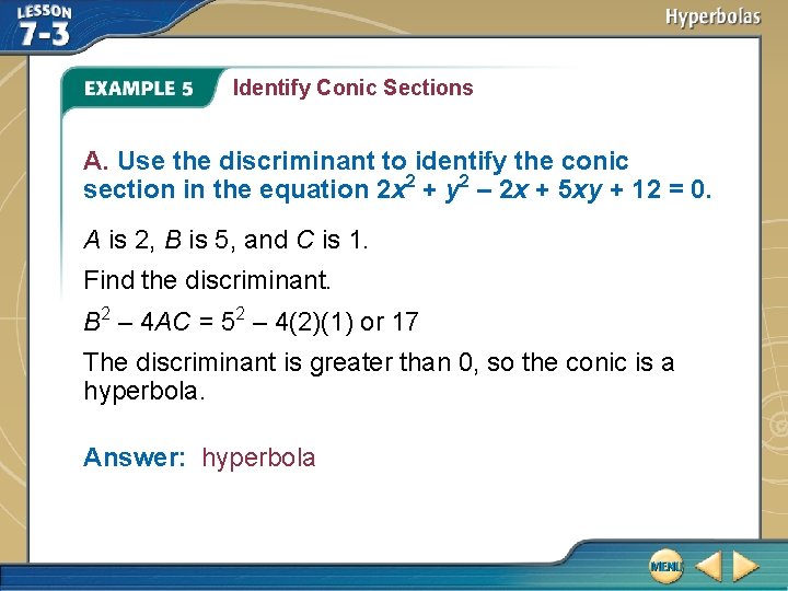 Identify Conic Sections A. Use the discriminant to identify the conic section in the