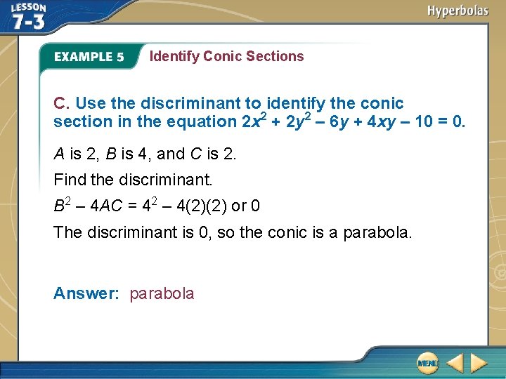 Identify Conic Sections C. Use the discriminant to identify the conic section in the