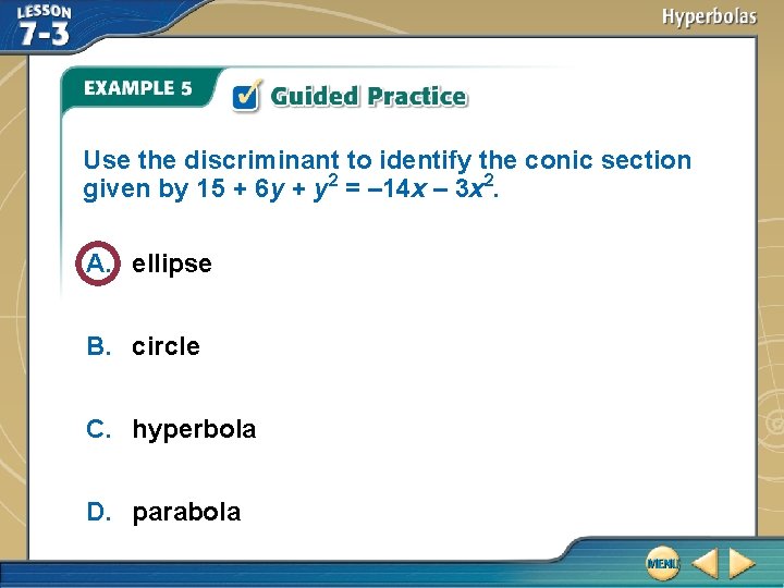 Use the discriminant to identify the conic section given by 15 + 6 y