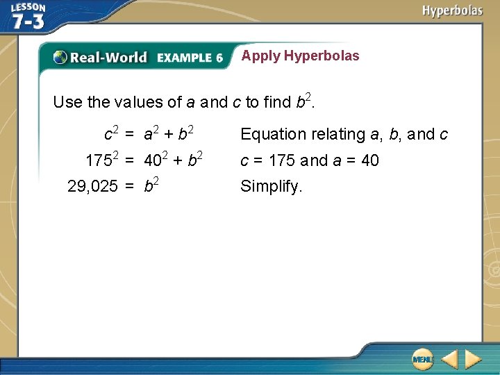 Apply Hyperbolas Use the values of a and c to find b 2. c