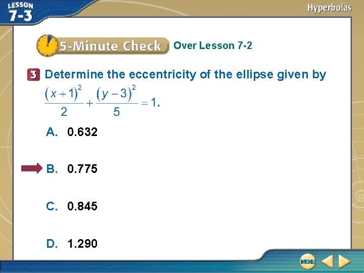 Over Lesson 7 -2 Determine the eccentricity of the ellipse given by A. 0.