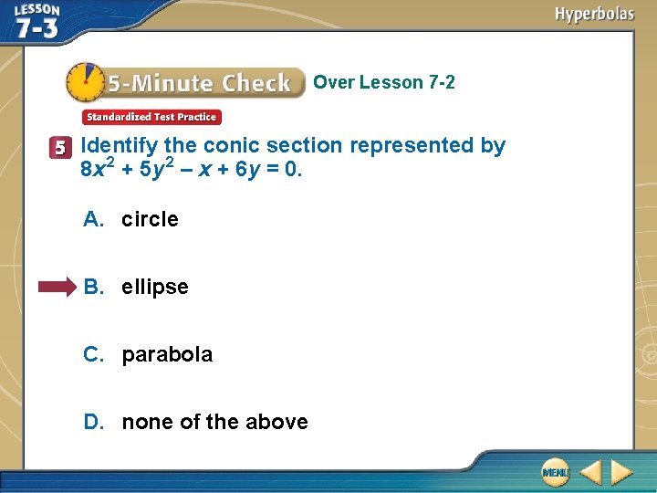 Over Lesson 7 -2 Identify the conic section represented by 8 x 2 +