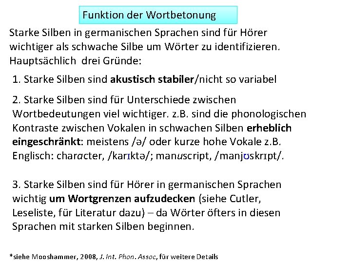 Funktion der Wortbetonung Starke Silben in germanischen Sprachen sind für Hörer wichtiger als schwache