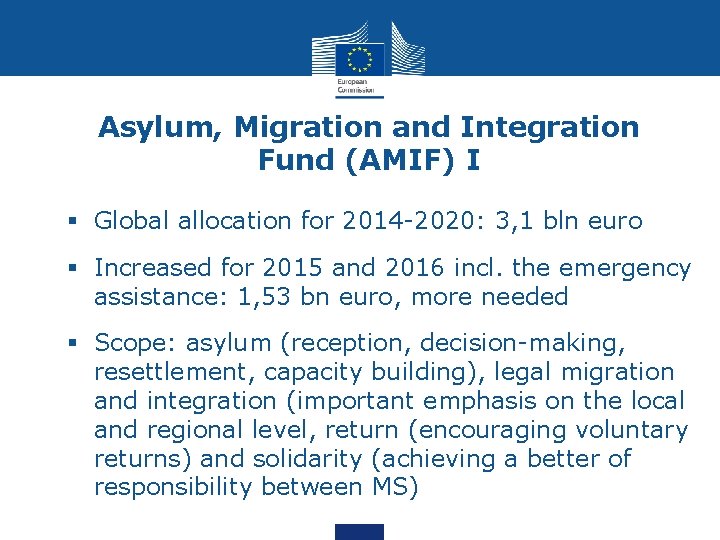 Asylum, Migration and Integration Fund (AMIF) I § Global allocation for 2014 -2020: 3,