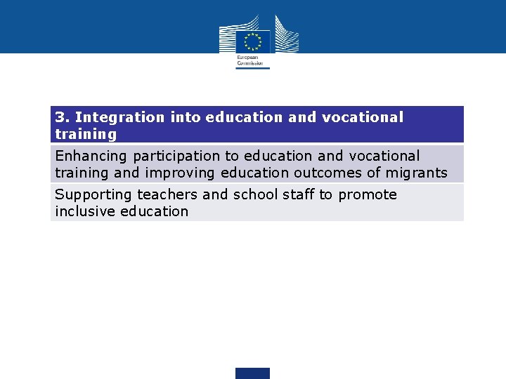 3. Integration into education and vocational training Enhancing participation to education and vocational training