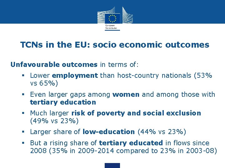 TCNs in the EU: socio economic outcomes Unfavourable outcomes in terms of: § Lower