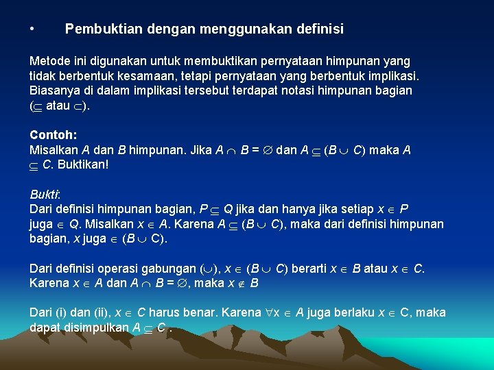  • Pembuktian dengan menggunakan definisi Metode ini digunakan untuk membuktikan pernyataan himpunan yang