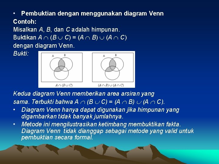  • Pembuktian dengan menggunakan diagram Venn Contoh: Misalkan A, B, dan C adalah