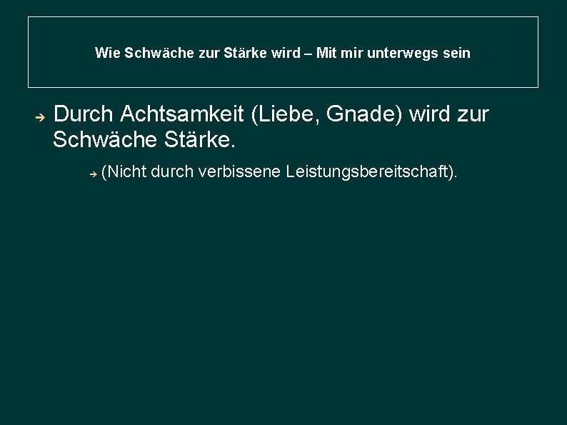 Wie Schwäche zur Stärke wird – Mit mir unterwegs sein Durch Achtsamkeit (Liebe, Gnade)