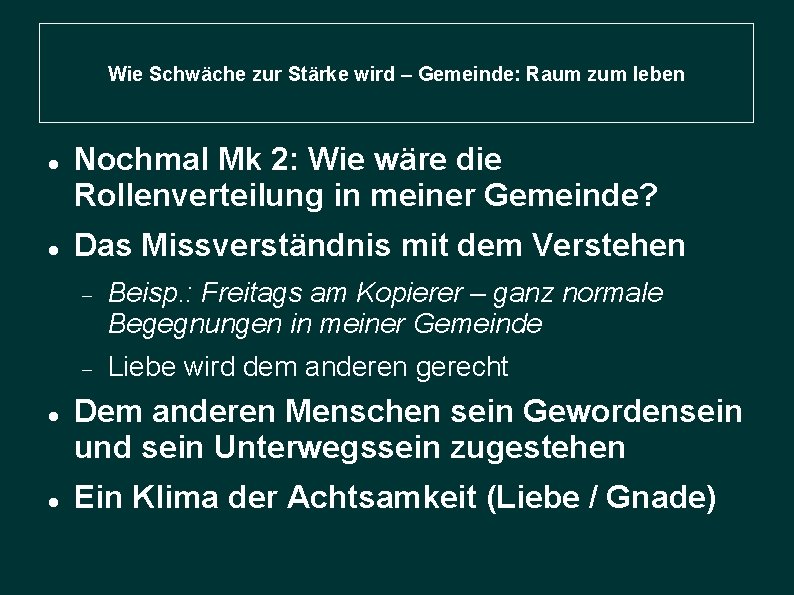 Wie Schwäche zur Stärke wird – Gemeinde: Raum zum leben Nochmal Mk 2: Wie