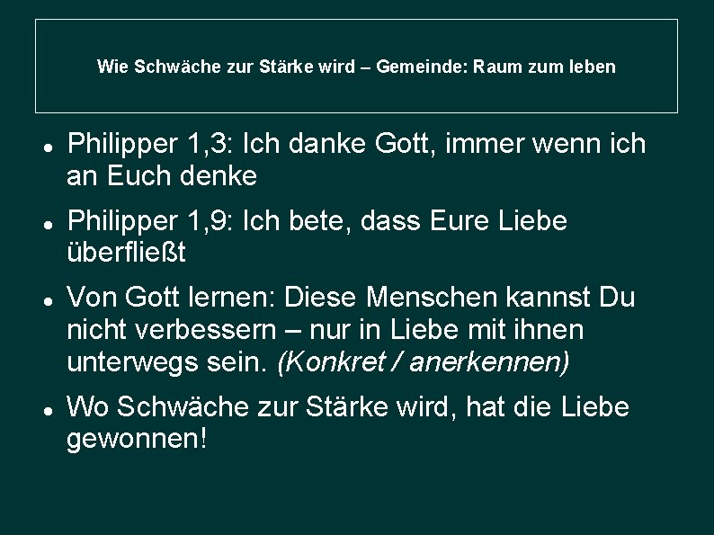 Wie Schwäche zur Stärke wird – Gemeinde: Raum zum leben Philipper 1, 3: Ich