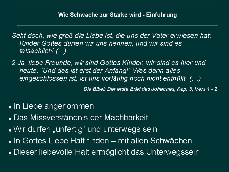 Wie Schwäche zur Stärke wird - Einführung Seht doch, wie groß die Liebe ist,