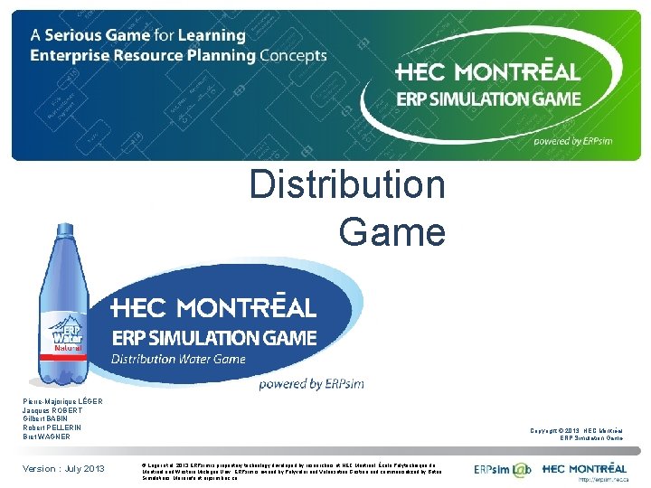 Distribution Game Pierre-Majorique LÉGER Jacques ROBERT Gilbert BABIN Robert PELLERIN Bret WAGNER Version :