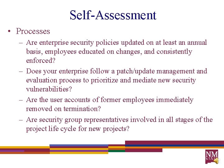 Self-Assessment • Processes – Are enterprise security policies updated on at least an annual