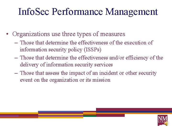  Info. Sec Performance Management • Organizations use three types of measures – Those