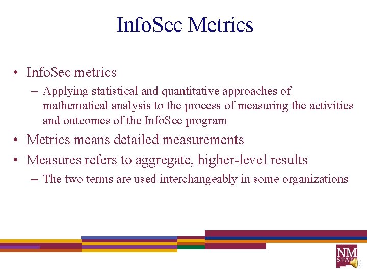 Info. Sec Metrics • Info. Sec metrics – Applying statistical and quantitative approaches of