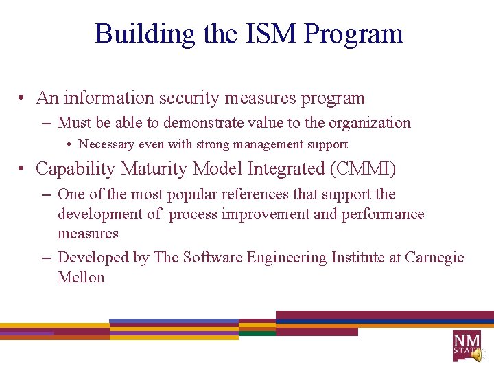 Building the ISM Program • An information security measures program – Must be able