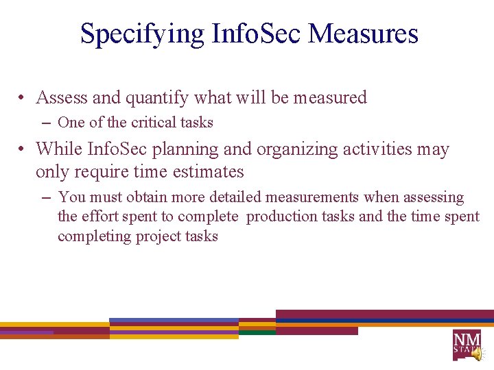 Specifying Info. Sec Measures • Assess and quantify what will be measured – One