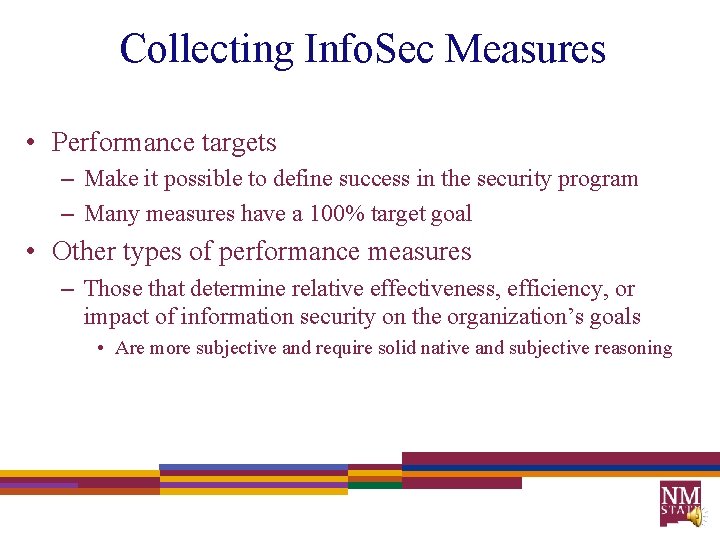 Collecting Info. Sec Measures • Performance targets – Make it possible to define success