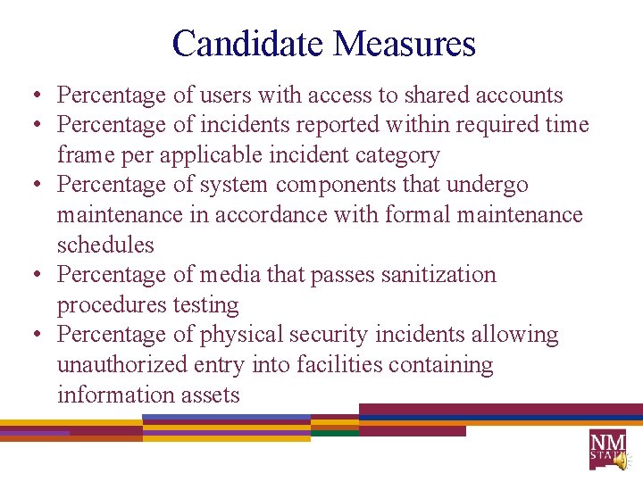 Candidate Measures • Percentage of users with access to shared accounts • Percentage of