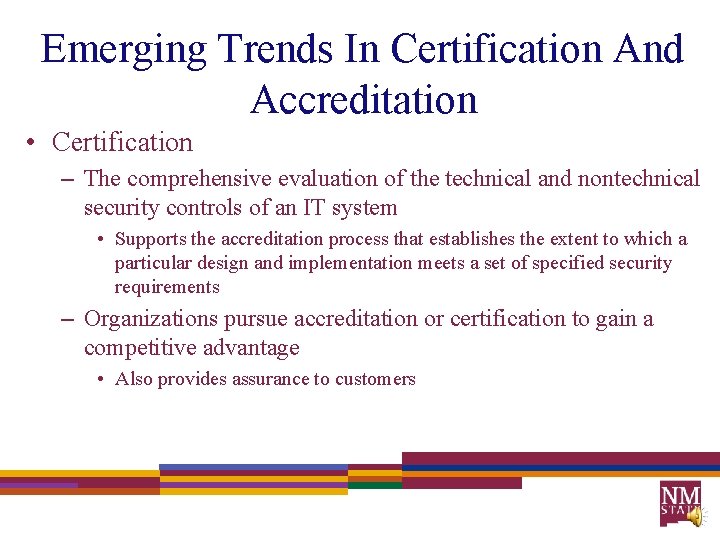 Emerging Trends In Certification And Accreditation • Certification – The comprehensive evaluation of the