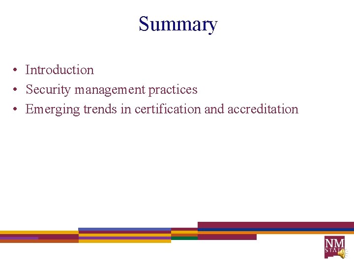 Summary • Introduction • Security management practices • Emerging trends in certification and accreditation