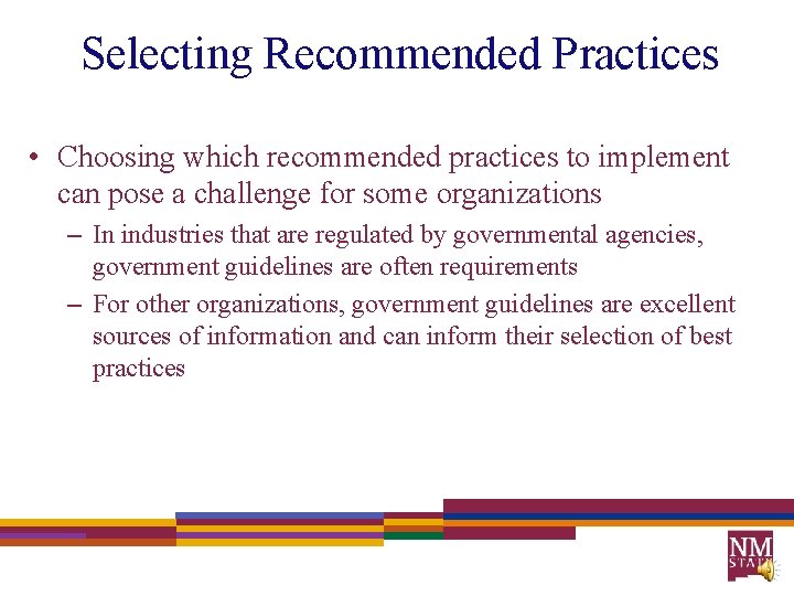 Selecting Recommended Practices • Choosing which recommended practices to implement can pose a challenge