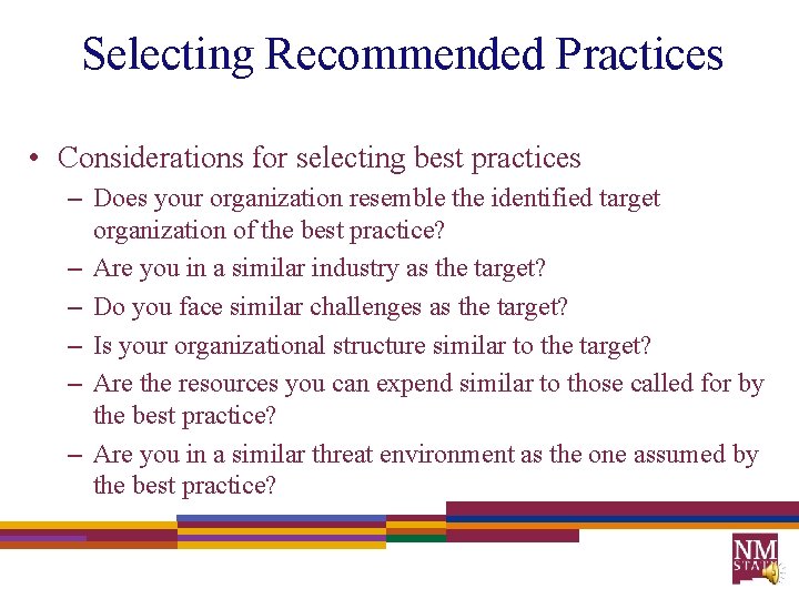 Selecting Recommended Practices • Considerations for selecting best practices – Does your organization resemble