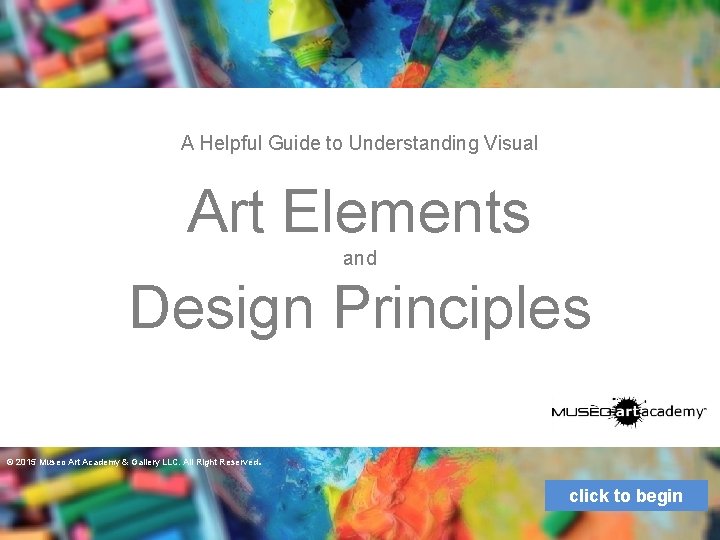 A Helpful Guide to Understanding Visual Art Elements and Design Principles © 2015 Museo