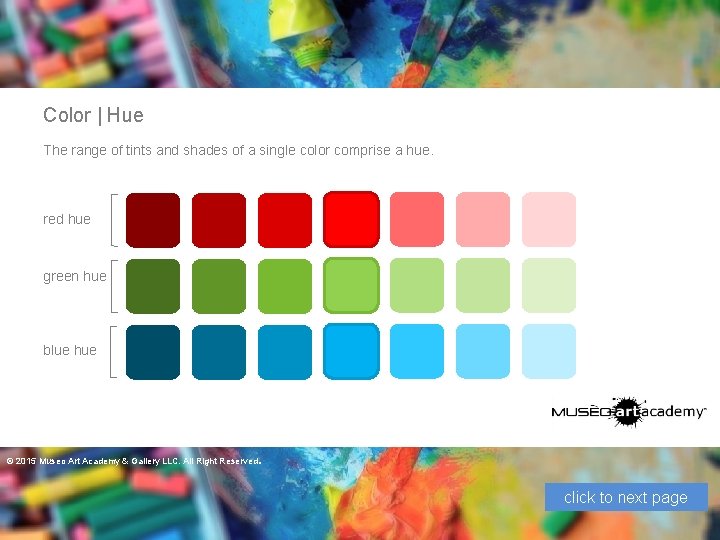 Color | Hue The range of tints and shades of a single color comprise
