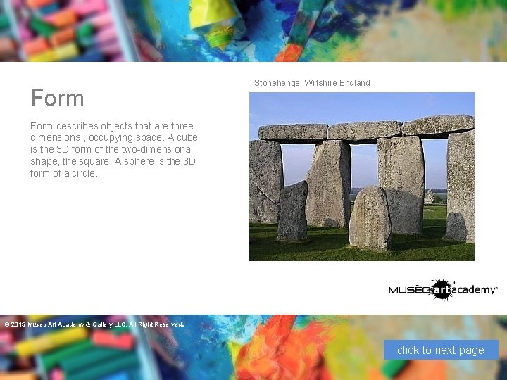 Stonehenge, Wiltshire England Form describes objects that are threedimensional, occupying space. A cube is