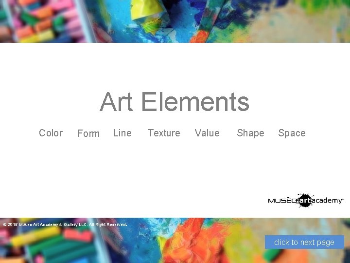 Art Elements Color Form Line © 2015 Museo Art Academy & Gallery LLC. All
