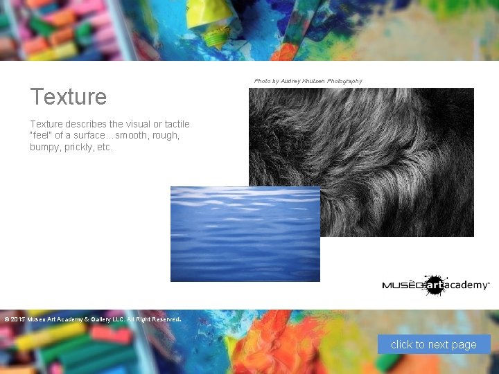 Photo by Audrey Knutsen Photography Texture describes the visual or tactile “feel” of a