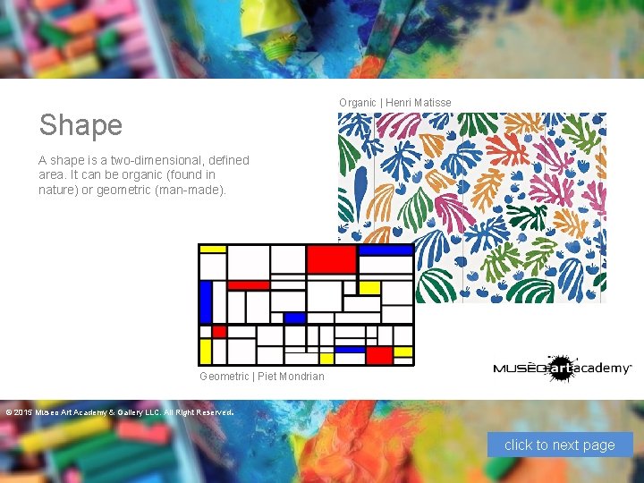 Organic | Henri Matisse Shape A shape is a two-dimensional, defined area. It can