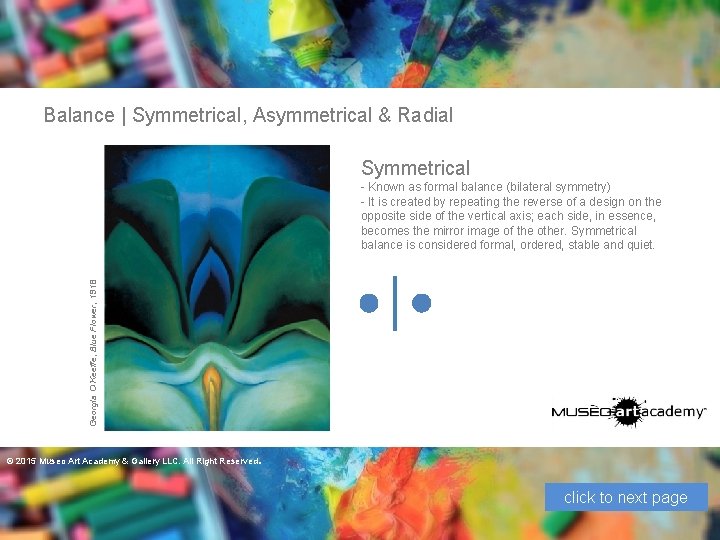 Balance | Symmetrical, Asymmetrical & Radial Symmetrical Georgia O’Keeffe, Blue Flower, 1918 - Known