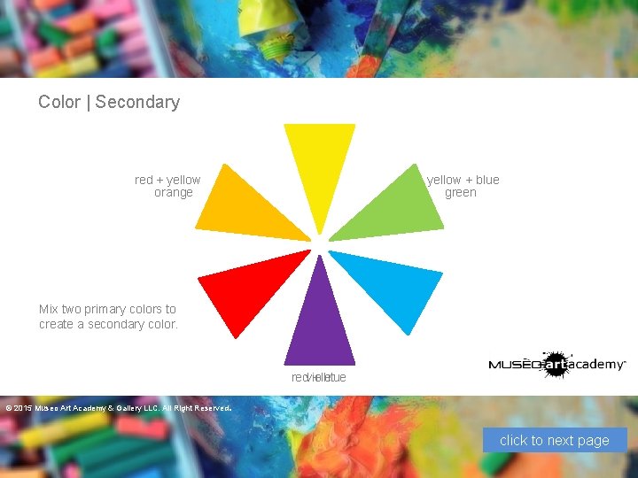 Color | Secondary yellow + blue green red + yellow orange Mix two primary