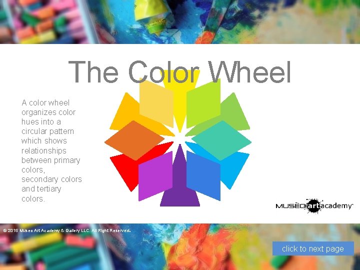 The Color Wheel A color wheel organizes color hues into a circular pattern which