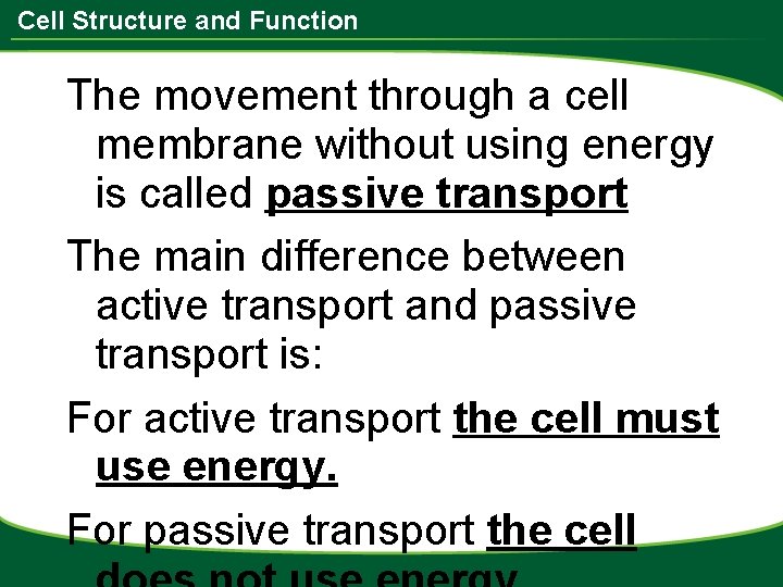 Cell Structure and Function The movement through a cell membrane without using energy is