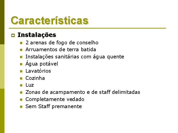 Características p Instalações n n n n n 2 arenas de fogo de conselho