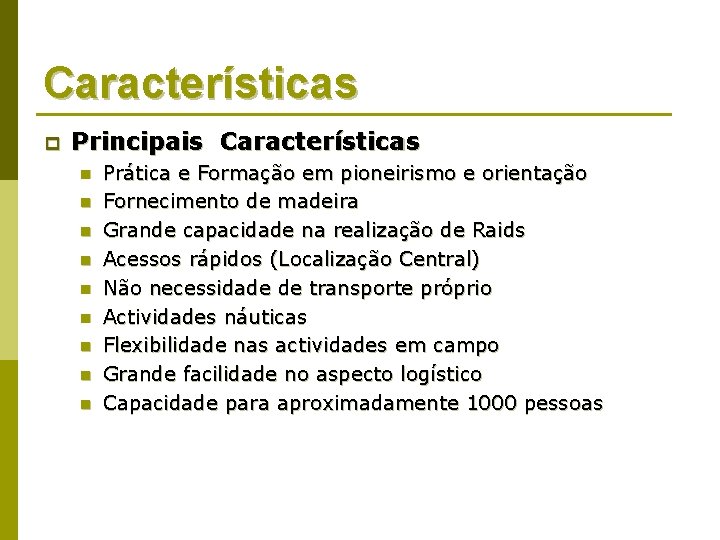 Características p Principais Características n n n n n Prática e Formação em pioneirismo