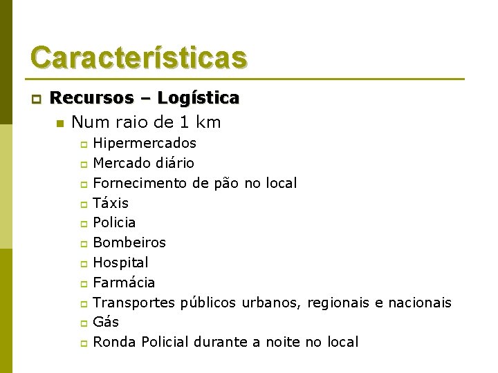 Características p Recursos – Logística n Num raio de 1 km Hipermercados p Mercado