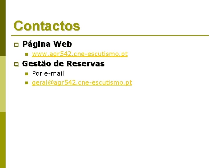 Contactos p Página Web n p www. agr 542. cne-escutismo. pt Gestão de Reservas