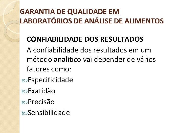 GARANTIA DE QUALIDADE EM LABORATÓRIOS DE ANÁLISE DE ALIMENTOS CONFIABILIDADE DOS RESULTADOS A confiabilidade