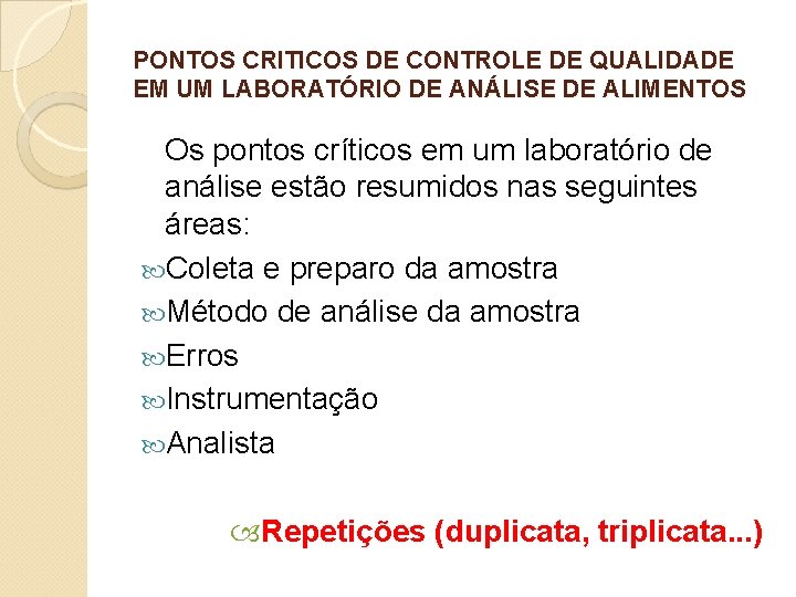 PONTOS CRITICOS DE CONTROLE DE QUALIDADE EM UM LABORATÓRIO DE ANÁLISE DE ALIMENTOS Os