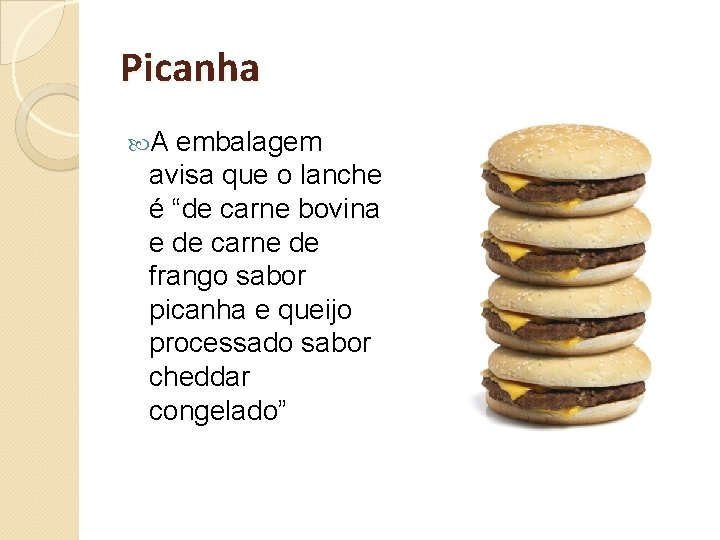 Picanha A embalagem avisa que o lanche é “de carne bovina e de carne